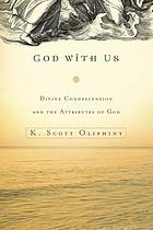 God with us : divine condescension and the attributes of God