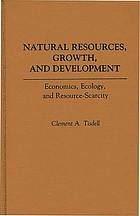 Natural resources, growth, and development : economics, ecology and resource-scarcity