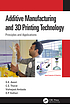 Additive manufacturing and 3D printing technology... by G  K Awari, (Engineer)