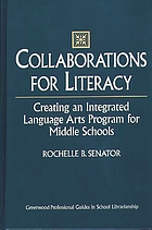 Collaborations for literacy : creating an integrated language arts program for middle schools