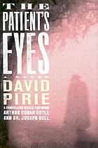 The patient's eyes : the dark beginnings of Sherlock Holmes