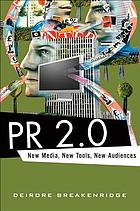 PR 2.0 : new media, new tools, new audiences