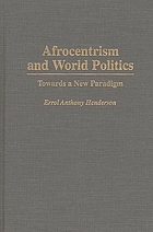 Afrocentrism and world politics : towards a new paradigm