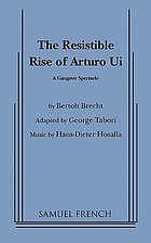 The resistible rise of Arturo Ui; a gangster spectacle.