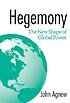 Hegemony : the new shape of global power 著者： John A Agnew