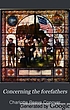 Concerning the forefathers; being a memoir, with... by  Charlotte Reeve Conover 
