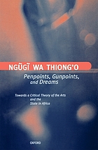 Penpoints, gunpoints, and dreams : toward a critical theory of the arts and the state in Africa