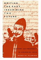 Writing the past, inscribing the future: history as prophesy in colonial Java