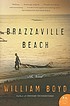 Brazzaville Beach : a novel by  William Boyd 