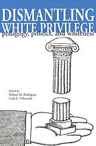Dismantling white privilege : pedagogy, politics, and whiteness