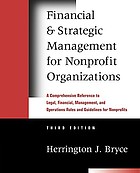 Financial and strategic management for nonprofit organizations : a comprehensive reference to legal, financial, management, and operations rules and guidelines for nonprofits