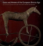 Gods and heroes of the European Bronze Age