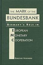 The mark of the Bundesbank : Germany's role in European monetary cooperation