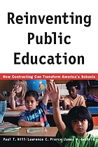 Reinventing public education : how contracting can transform America's schools