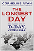 The longest day : June 6, 1944 by  Cornelius Ryan 