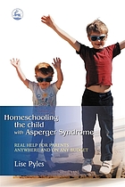 Homeschooling the child with Asperger syndrome : real help for parents anywhere and on any budget