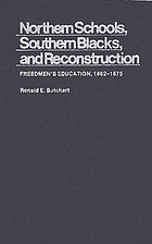 Northern schools, southern Blacks, and Reconstruction : freedmen's education, 1862-1875