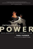 Pathologies of power : health, human rights, and the new war on the poor