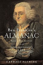 Ben Franklin's almanac : being a true account of the good gentleman's life
