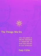 The things we do : using the lessons of Bernard and Darwin to understand the what, how, and why of our behavior