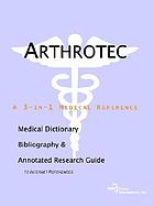 Arthrotec : a medical dictionary, bibliography, and annotated research guide to internet references