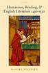 Humanism, reading, and English literature, 1430-1530 著者：  Daniel Wakelin, Dr. 