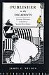 Publisher to the decadents : Leonard Smithers in the careers of Beardsley, Wilde, Dowson