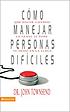 Cómo manejar personas difíciles : qué hacer... door  John Sims Townsend 