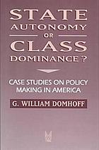 State autonomy or class dominance? : case studies on policy making in America
