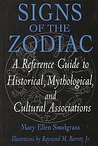 Signs of the zodiac : a reference guide to historical, mythological, and cultural associations