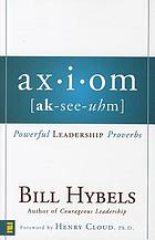 Ax-i-om (ak-see-uhm) : powerful leadership proverbs
