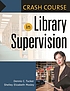 Crash course in library supervision : meeting... por Dennis C Tucker