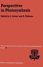 Perspectives in photosynthesis : proceedings of the Twenty-second Jerusalem Symposium on Quantum Chemistry and Biochemistry held in Jerusalem, Israel, May 15-18, 1989