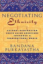 Negotiating ethnicity : second-generation South... von Bandana Purkayastha
