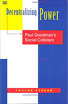 Decentralizing power : Paul Goodman's social criticism
