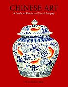 Chinese art : a guide to motifs and visual imagery