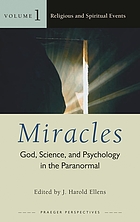 Miracles : God, science, and psychology in the paranormal