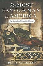 The most famous man in America : the biography of Henry Ward Beecher