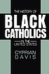 The history of Black Catholics in the United States