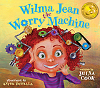Wilma Jean the worry machine