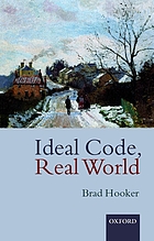 Ideal code, real world : a rule-consequentialist theory of morality