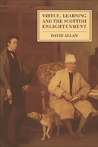 Virtue, learning, and the Scottish Enlightenment : ideas of scholarship in early modern history