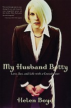 My husband Betty : love, sex, and life with a crossdresser