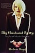 My husband Betty : love, sex, and life with a crossdresser