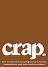 Crap : how to deal with annoying teachers, bosses,... de  Erin Conley 