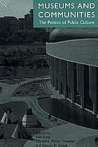 Museums and communities : the politics of public culture