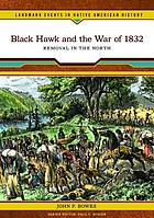 Black Hawk and the War of 1832 : removal in the North