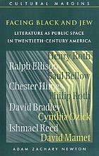 Facing Black and Jew : literature as public space in twentieth-century America