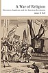 A war of religion : dissenters, Anglicans, and... by  James B Bell 