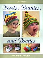 Berets, beanies, and booties